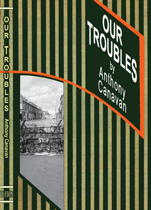 'OUR TROUBLES' by Anthony Canavan